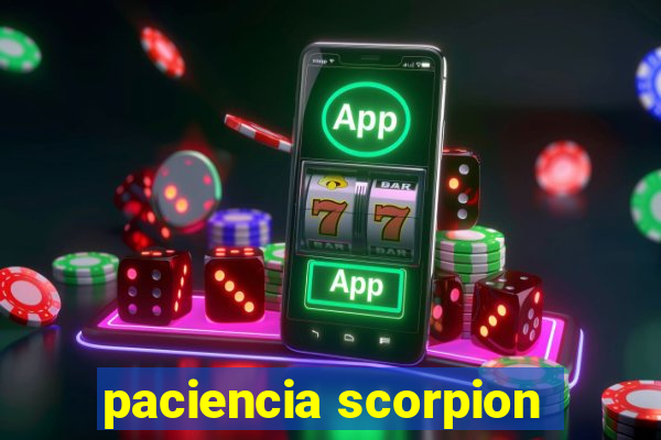 paciencia scorpion